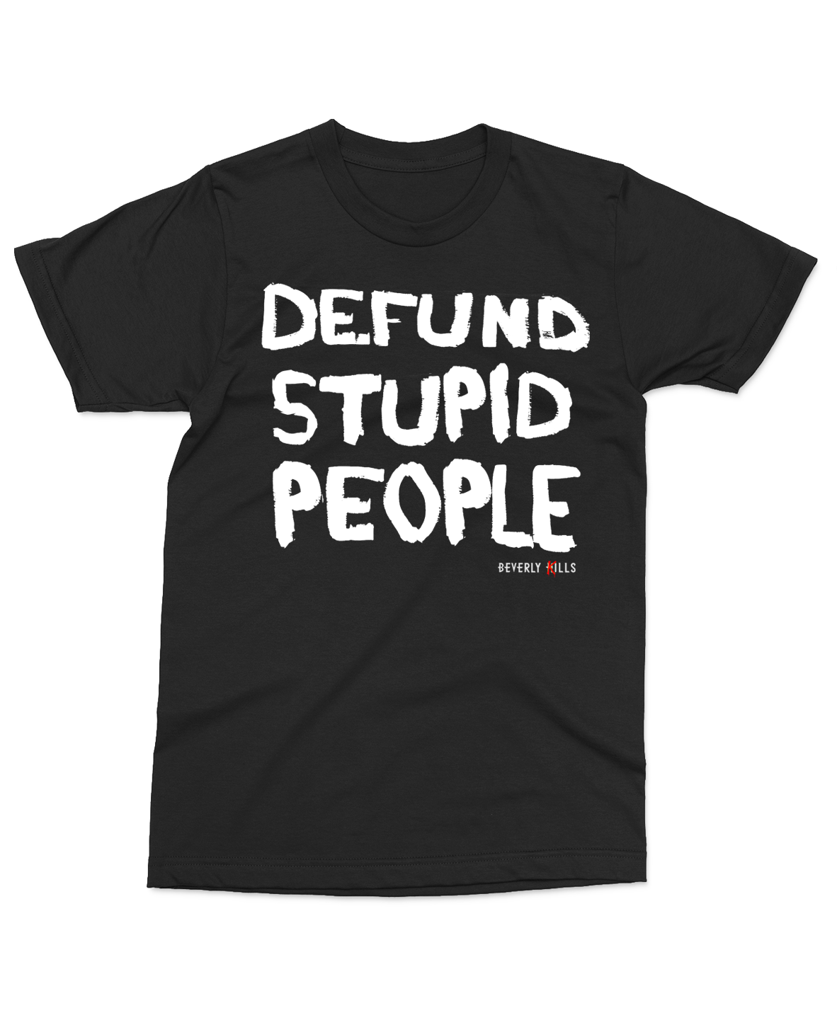 Defund Stupid People T-Shirt | Beverly Kills