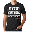Stop Getting Offended Mens T-Shirt